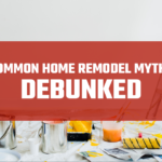 Debunking Common Myths About Home Remodeling